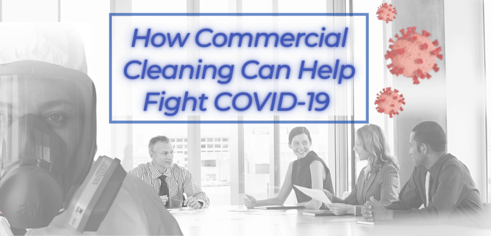 How Commercial Cleaning Can Help Fight COVID-19